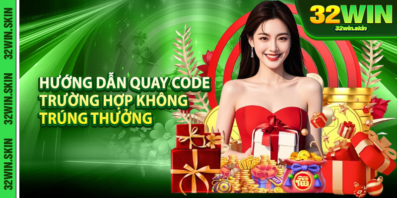 Hướng dẫn quay code ở trường hợp không trúng thưởng
