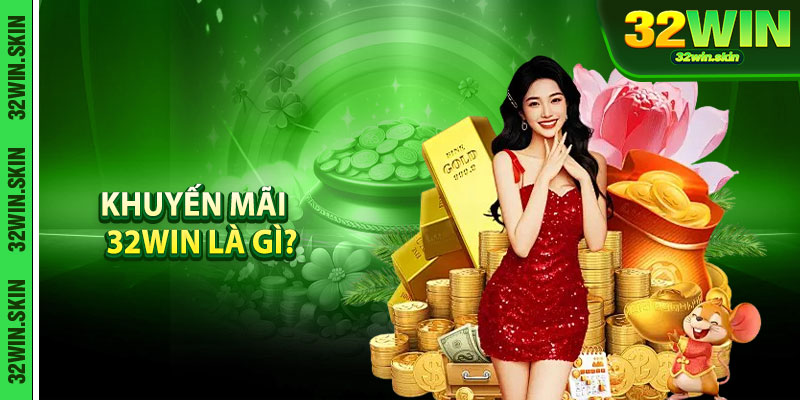 Khuyến mãi 32WIN là gì?