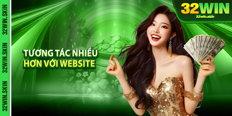 Tương tác nhiều hơn với website