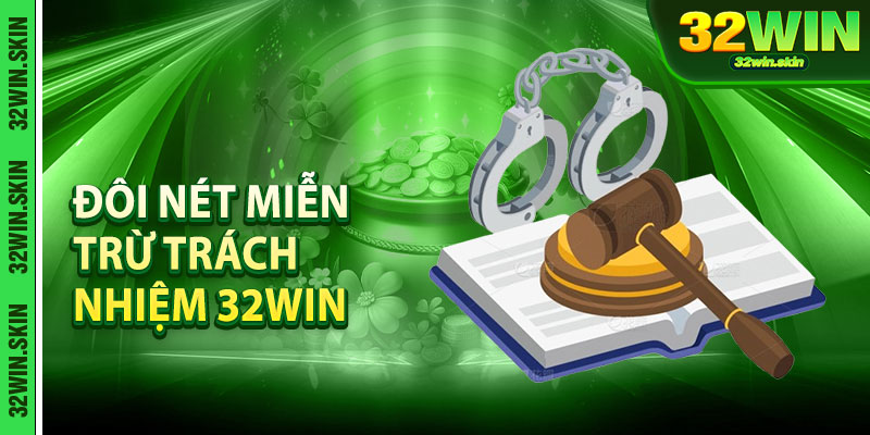 đôi nét miễn trừ trách nhiệm 32win